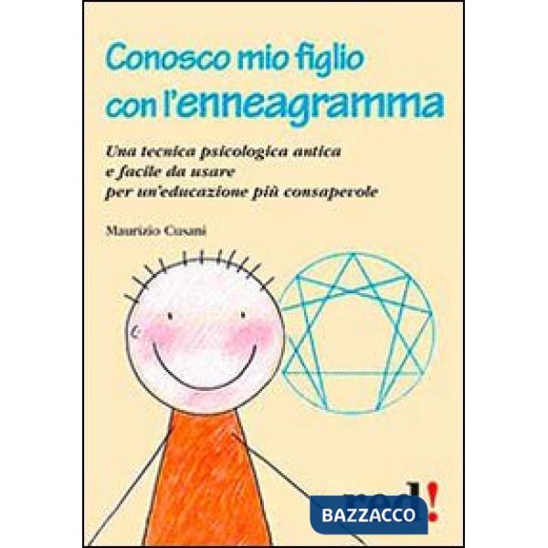 Conosco mio figlio con l'enneagramma. Una tecnica psicologica antica e facile da usare per un'educazione più consapevole