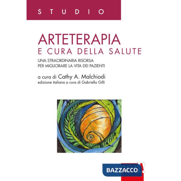 Arteterapia e cura della salute. Una straordinaria risorsa per migliorare la vita dei pazienti