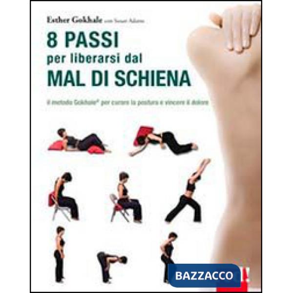 8 passi per liberarsi dal mal di schiena. Curare la postura per vincere il dolore