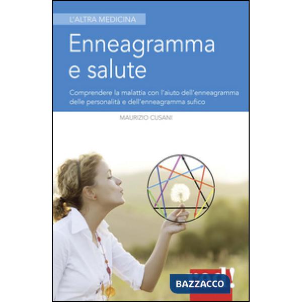 Enneagramma e salute. Comprendere la malattia con l'aiuto dell'enneagramma tradizionale e dell'enneagramma sufico