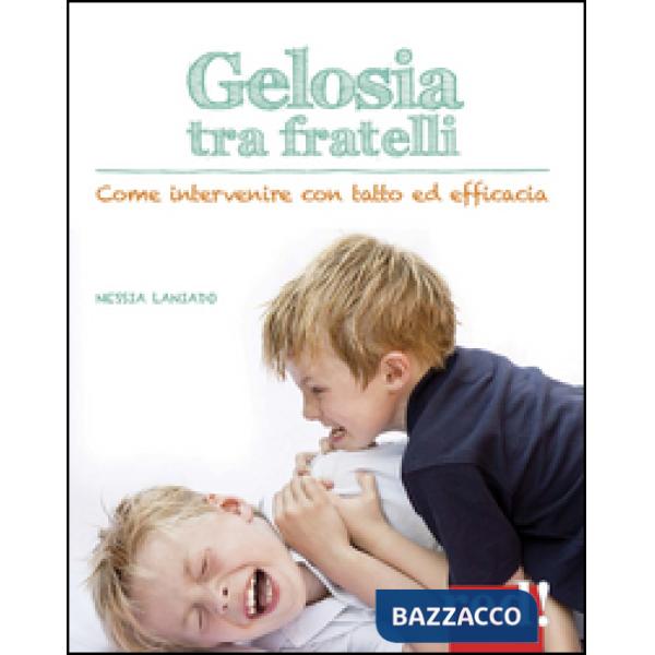 Gelosia tra fratelli. Come intervenire con tatto ed efficacia