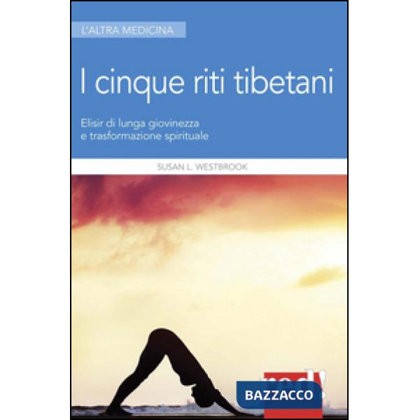 5 riti tibetani. Elisir di lunga giovinezza e trasformazione spirituale (I)