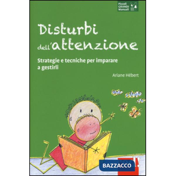Disturbi dell'attenzione. Strategie e tecniche per imparare a gestirli