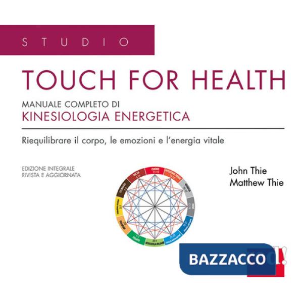 Touch for health. Manuale completo di kinesiologia applicata