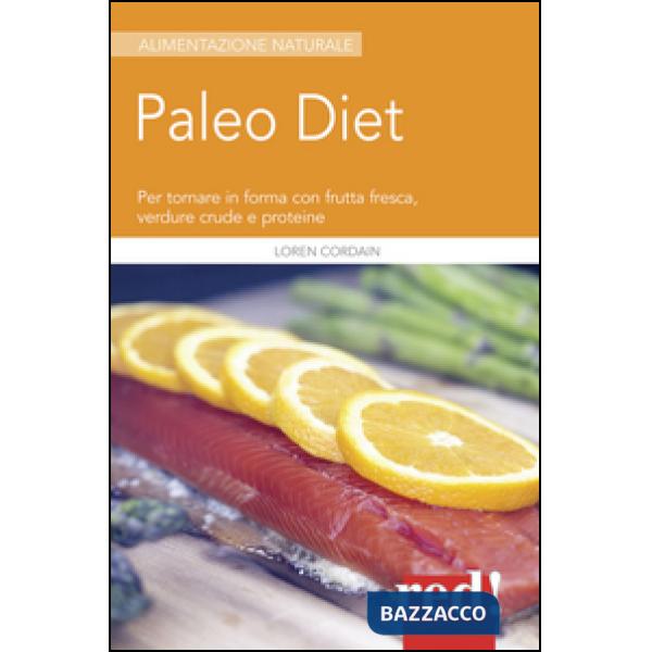 Paleodiet. Per tornare in forma con frutta fresca, verdure crude e proteine