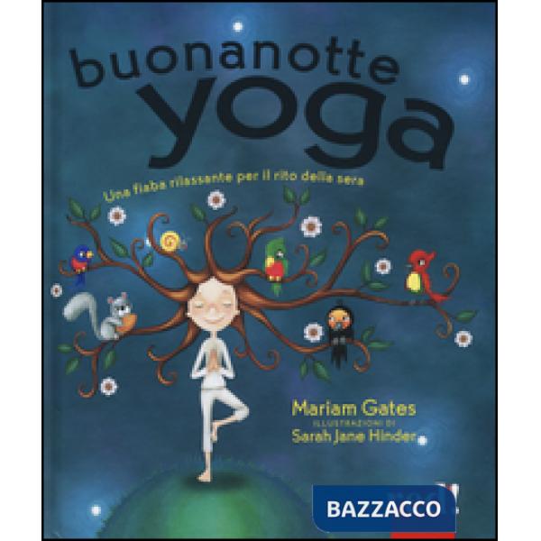Buonanotte yoga. Una fiaba rilassante per il rito della sera. Ediz. illustrata