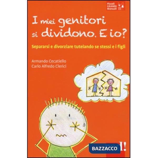 Miei genitori si dividono. E io? Separarsi e divorziare tutelando se stessi e i figli (I)