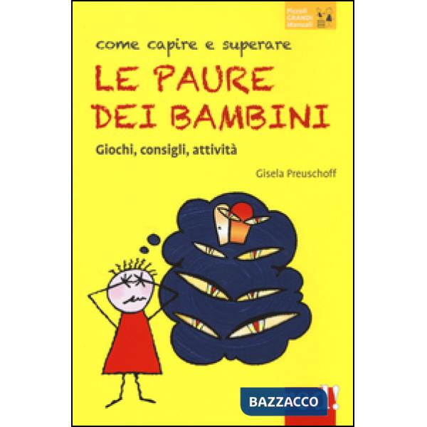 Come capire e superare le paure dei bambini. Giochi, consigli, attività