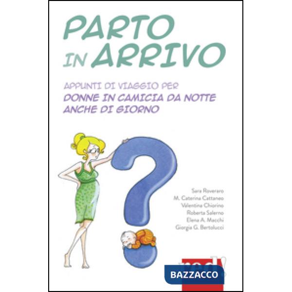 Parto in arrivo. Appunti di viaggio per donne in camicia da notte anche di giorno