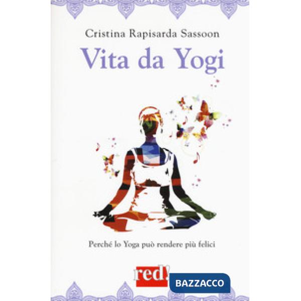 Vita da yogi. Perché lo yoga può rendere più felici