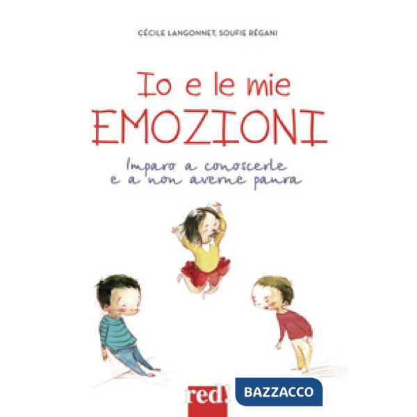 Io e le mie emozioni. Ediz. a colori