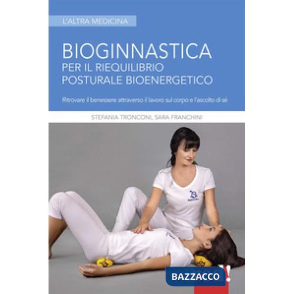 Bioginnastica. Per il riequilibrio posturale bioenergetico