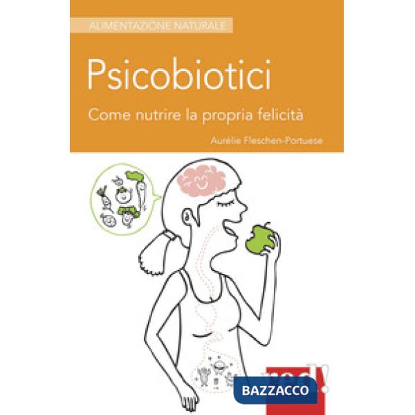 Psicobiotici. Come nutrire la propria felicità