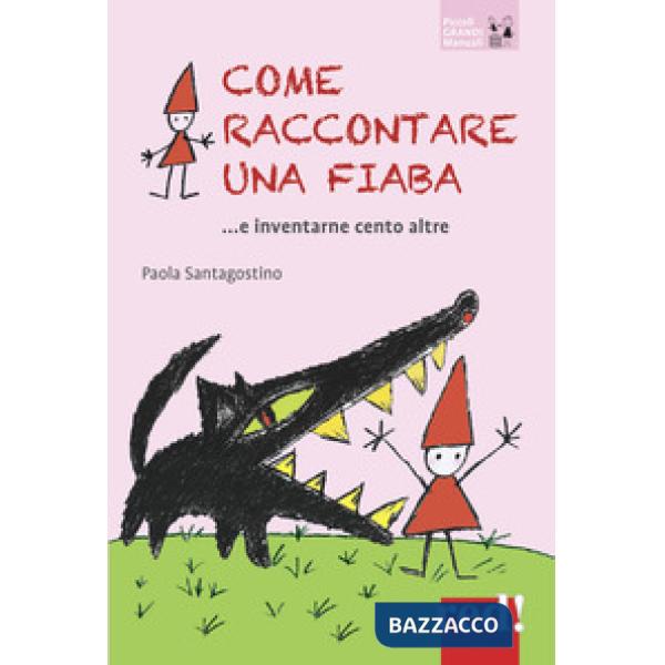 Come raccontare una fiaba... e inventarne cento altre. Nuova ediz.
