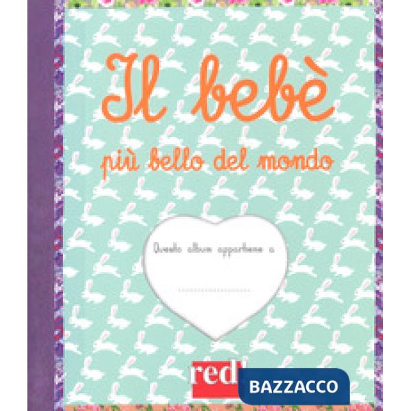 Bebè più bello del mondo. Ediz. a colori. Ediz. a spirale (Il)