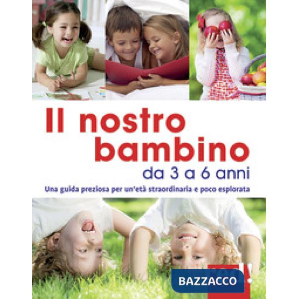 Nostro bambino da 3 a 6 anni. Nuova ediz. (Il)