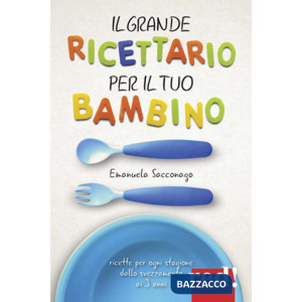 Grande ricettario per il tuo bambino (Il)