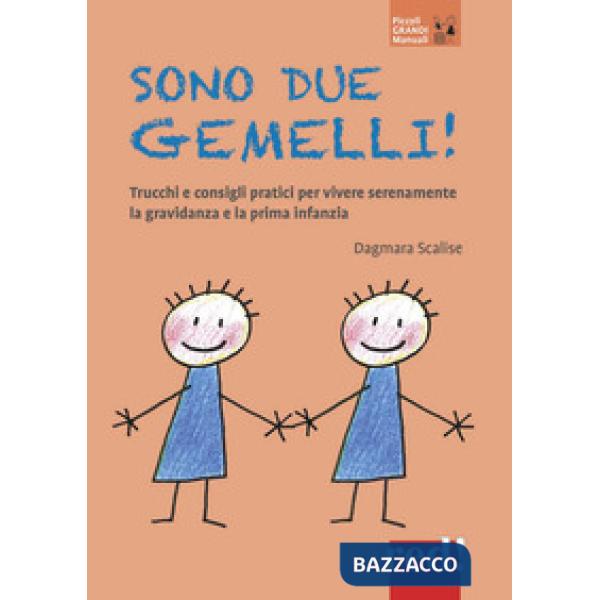 Sono due gemelli! Trucchi e consigli pratici per vivere serenamente la gravidanza e la prima infanzia. Nuova ediz.