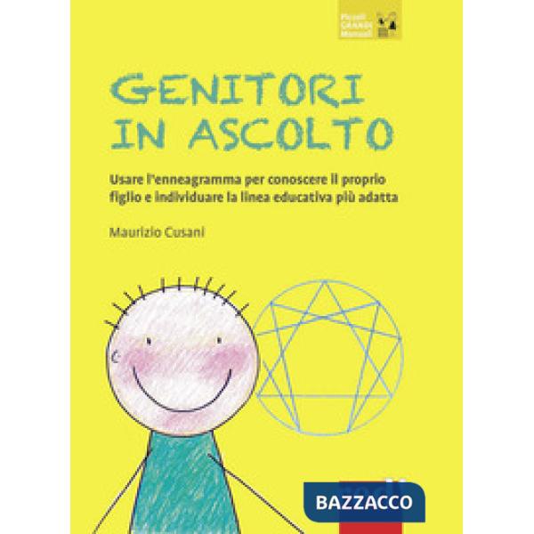 Genitori in ascolto. Usare l'enneagramma per conoscere il proprio figlio e individuare la linea educativa più adatta. Nuova ediz