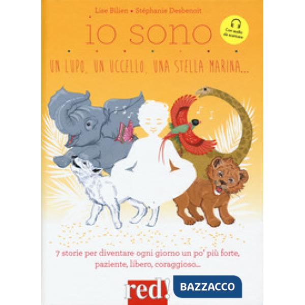 Io sono un lupo, un uccello, una stella marina.... Ediz. a colori. Con File audio per il download
