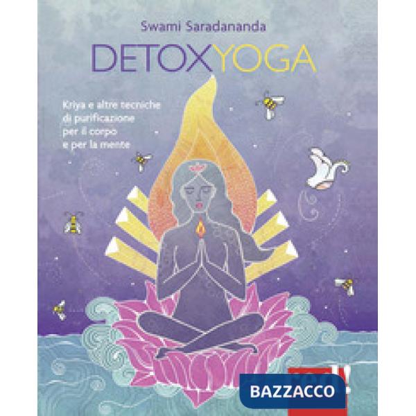 Detoxyoga. Kriya e altre tecniche di purificazione per il corpo e per la mente