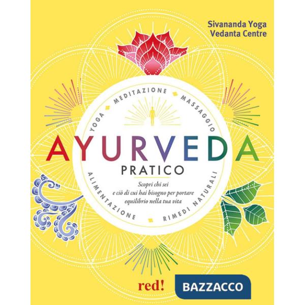 Ayurveda pratico. Scopri chi sei e ciò di cui hai bisogno per portare equilibrio nella tua vita