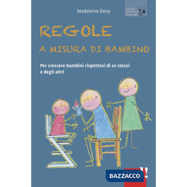 Regole a misura di bambino. Per crescere bambini rispettosi di se stessi e degli altri