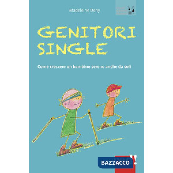 Genitori single. Come crescere un bambino sereno anche da soli