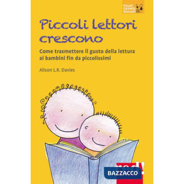 Piccoli lettori crescono. Come trasmettere il gusto della lettura ai bambini fin da piccolissimi