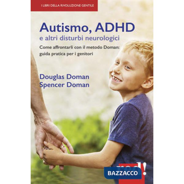 Autismo, ADHD e altri disturbi neurologici. Come affrontarli con il metodo Doman: guida pratica per genitori
