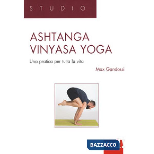 Ashtanga vinyasa yoga. Una pratica per tutta la vita