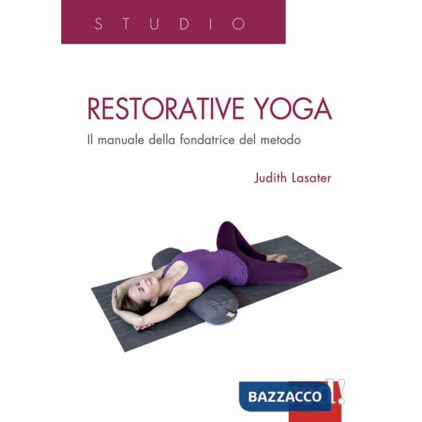 Restorative yoga. Il manuale della fondatrice del metodo