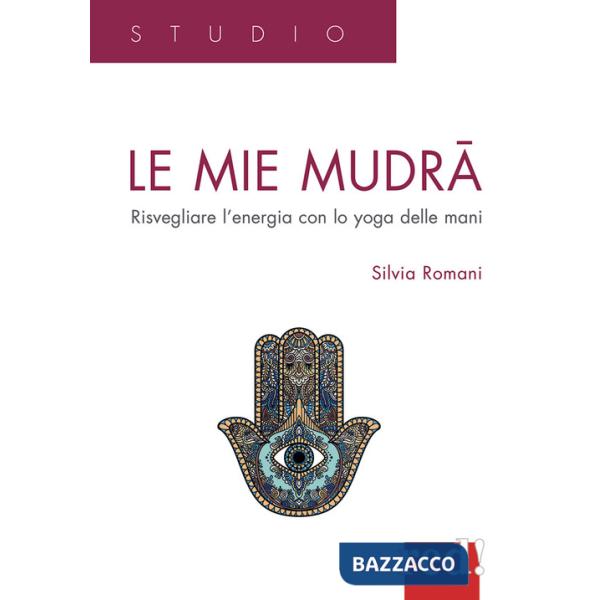 Mie mudra. Risvegliare l'energia con lo yoga delle mani (Le)