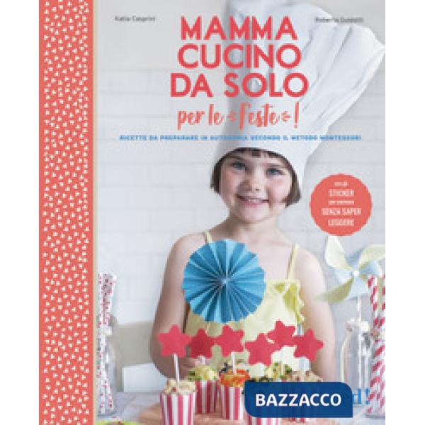 Mamma, cucino da solo per le feste! Con adesivi. Ediz. a colori
