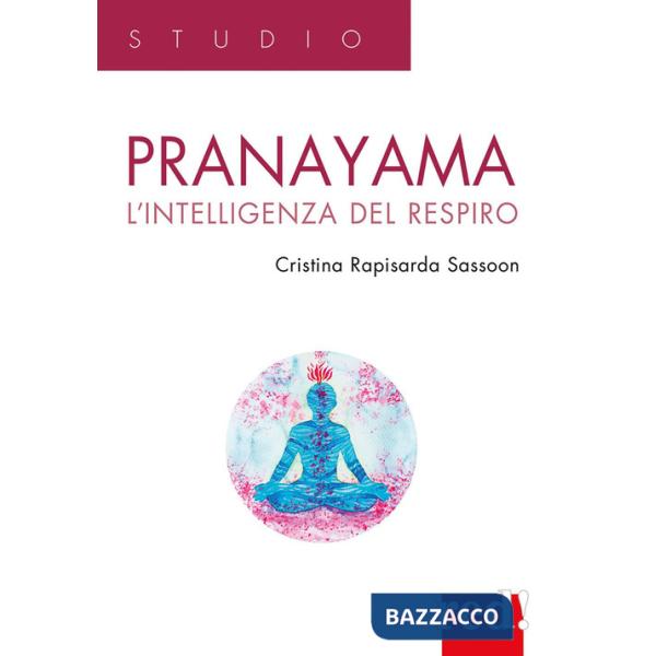 Pranayama. L'intelligenza del respiro
