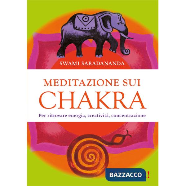 Meditazione sui chakra. Per ritrovare energia, creatività, concentrazione