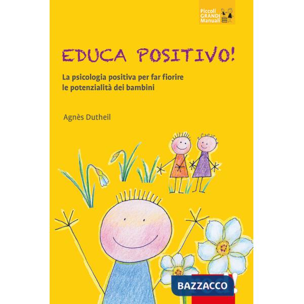 Educa positivo! La psicologia positiva per far fiorire le potenzialità dei bambini