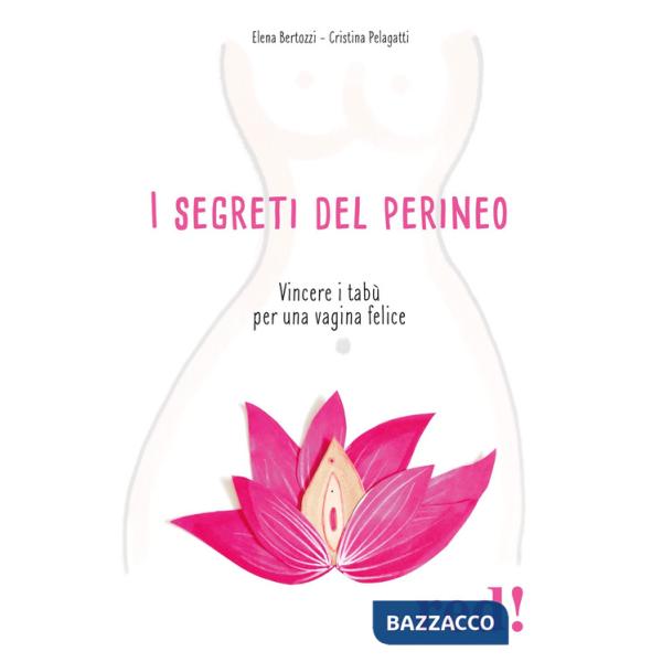 Segreti del perineo. Vincere i tabù per una vagina felice (I)