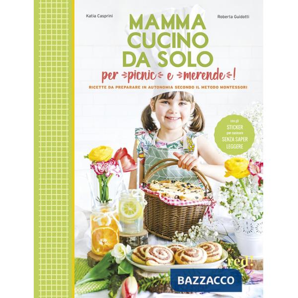 Mamma, cucino da solo per picnic e merende! Ricette da preparare in autonomia secondo il metodo Montessori