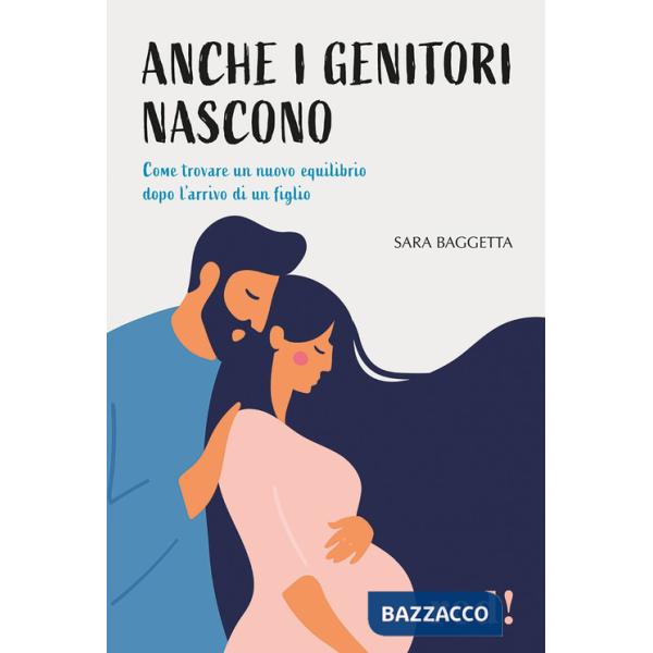 Anche i genitori nascono. Come trovare un nuovo equilibrio dopo l'arrivo di un figlio
