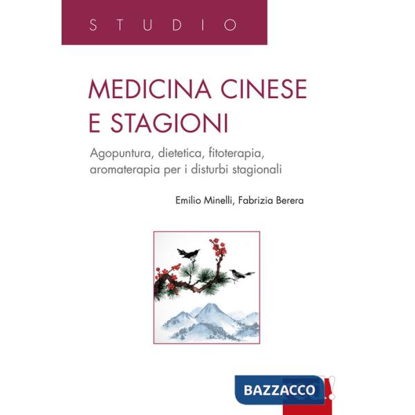 Medicina cinese e stagioni. Agopuntura, dietetica, fitoterapia, aromaterapia per i disturbi stagionali