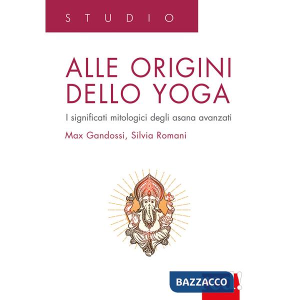 Alle origini dello yoga. I significati mitologici degli asana avanzati