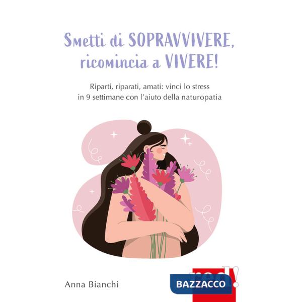 Smetti di sopravvivere, ricomincia a vivere!