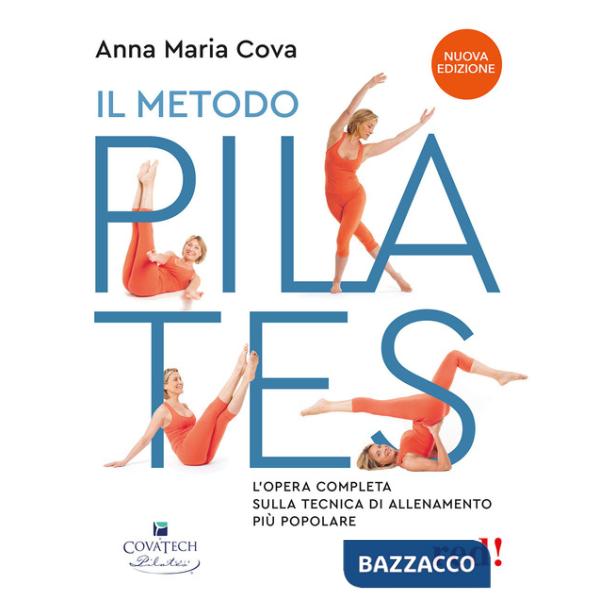 Metodo pilates. L'opera completa sulla tecnica di allenamento più popolare. Nuova ediz. (Il)