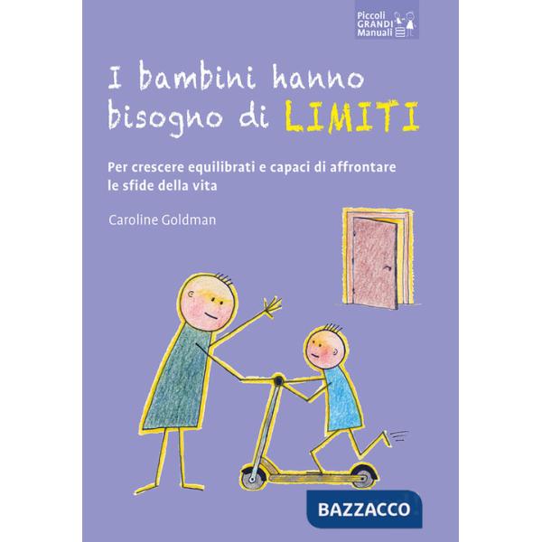 Bambini hanno bisogno di limiti. Per crescere equilibrati e capaci di affrontare le sfide della vita (I)