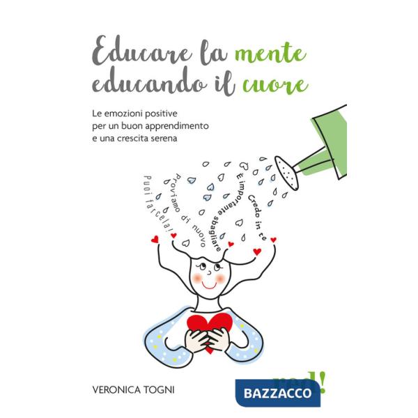 Educare la mente educando il cuore. Le emozioni positive per un buon apprendimento e una crescita serena