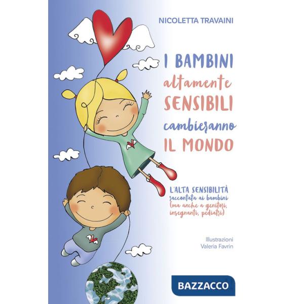 Bambini altamente sensibili cambieranno il mondo. L'alta sensibilità raccontata ai bambini (ma anche ai genitori, insegnanti, pe