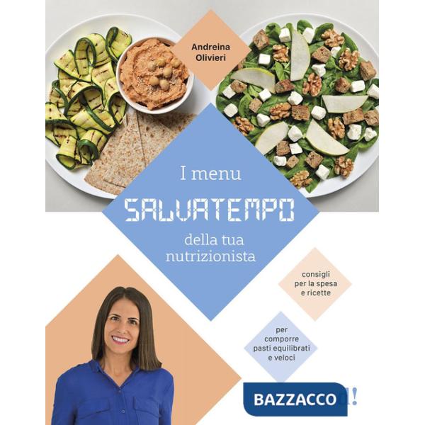 Menù salvatempo della tua nutrizionista. Consigli per la spesa e ricette per comporre pasti equilibrati e veloci (I)