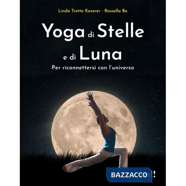 Yoga di stelle e di luna. Per riconnettersi con l'universo