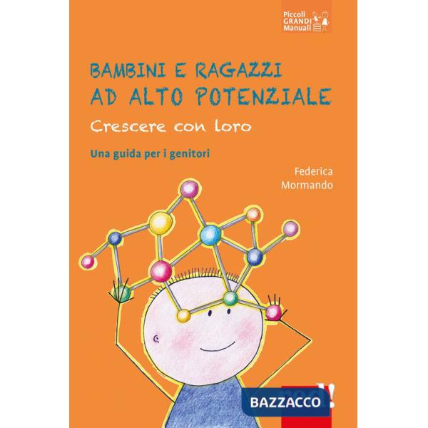 Bambini e ragazzi ad alto potenziale. Crescere con loro. Una guida per i genitori